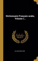 Dictionnaire Français-arabe, Volume 1...