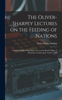 The Oliver-Sharpey Lectures on the Feeding of Nations