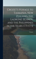 Crozet's Voyage to Tasmania, New Zealand, the Ladrone Islands, and the Philippines in the Years 1771-1772