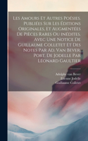 Les amours et autres poésies. Publiées sur les éditions originales, et augmentées de pièces rares ou inédites. Avec une notice de Guillaume Colletet et des notes par Ad. van Bever. Port. de Jodelle par Léonard Gaultier