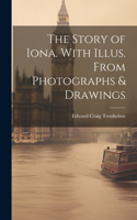 Story of Iona. With Illus. From Photographs & Drawings