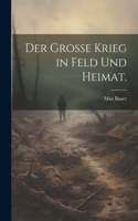 Grosse Krieg in Feld und Heimat.