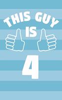 Notebook for 4 Year Old Boy - This Guy Is 4 Years Old - Boys Journal - 4th Birthday Gift For Boys