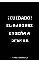 ¡Cuidado! El Ajedrez Enseña a Pensar Cuaderno de Ajedrez