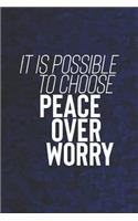 It Is Possible To Choose Peace Over Worry: Daily Success, Motivation and Everyday Inspiration For Your Best Year Ever, 365 days to more Happiness Motivational Year Long Journal / Daily Notebo