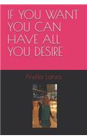 If You Want You Can Have All You Desire