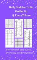 Daily Sudoku To Go On the Go & EveryWhere: Solve Pocket Size Sudoku Every day and Everywhere