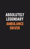 Absolutely Legendary Ambulance driver