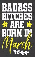 Badass Bitches Are Born In March