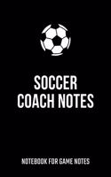 Soccer Coach Notes Notebook for Game Notes