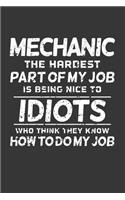 Mechanic The Hardest Part Of My Job Is Being Nice To Idiots Who Think They Know How To Do My Job