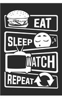 Eat Sleep Watch Repeat