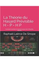La Théorie du Hasard Prévisible H - P = H P