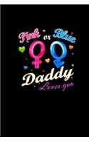 Pink Or Blue Daddy Loves You