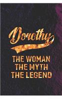 Dorothy the Woman the Myth the Legend: First Name Funny Sayings Personalized Customized Names Women Girl Mother's Day Gift Notebook Journal