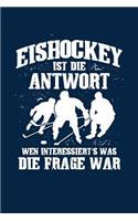 ...Immer Die Antwort: Notizbuch / Notizheft Für Eishockey Eishockeyspieler-In Eishockey-Fan A5 (6x9in) Liniert Mit Linien