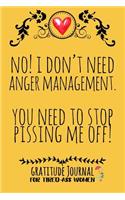 No! I Don't Need Anger Management. You Need To Stop Pissing Me Off!: Gratitude Journal For Tired-Ass Women