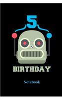 5 Birthday Notebook: Liniertes Notizbuch für Geburtstags Party, Cyborg und Roboter Fans - Notizheft Klatte für Männer, Frauen und Kinder