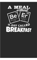 A Meal without 4 Be BeryIlium 9.012 68 Er Erbium 167.25 is just called Breakfast: Lined Journal Lined Notebook 6x9 110 Pages Ruled