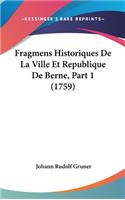 Fragmens Historiques de La Ville Et Republique de Berne, Part 1 (1759)