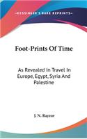 Foot-Prints of Time: As Revealed in Travel in Europe, Egypt, Syria and Palestine