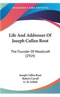 Life And Addresses Of Joseph Cullen Root