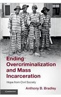 Ending Overcriminalization and Mass Incarceration