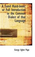 A Tamil Hand-book or Full Introduction to the Common Dialect of that Language