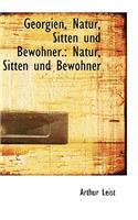 Georgien, Natur, Sitten Und Bewohner.: Natur, Sitten Und Bewohner