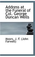 Address at the Funeral of Col. George Duncan Wells