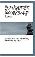 Range Preservation and Its Relation to Erosion Control on Western Grazing Lands