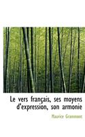 Le Vers Fran Ais, Ses Moyens D'Expression, Son Armonie