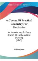 A Course Of Practical Geometry For Mechanics