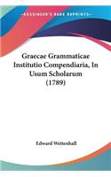 Graecae Grammaticae Institutio Compendiaria, In Usum Scholarum (1789)