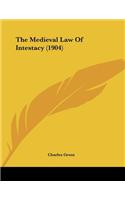 The Medieval Law Of Intestacy (1904): (English)