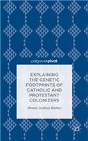 Explaining the Genetic Footprints of Catholic and Protestant Colonizers