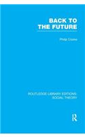 Back to the Future (RLE Social Theory)