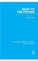 Back to the Future (Rle Social Theory)