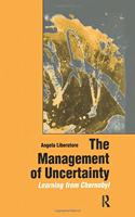 The Management of Uncertainty: Learning from Chernobyl