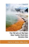 The Miracle at Marbam Bow Twelve Churcbes Become One