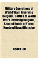 Military Operations of World War I Involving Belgium: Battles of World War I Involving Belgium, Second Battle of Ypres, Hundred Days Offensive(English)