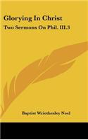 Glorying in Christ: Two Sermons on Phil. III.3