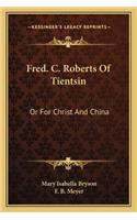 Fred. C. Roberts of Tientsin