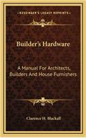 Builder's Hardware