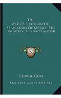 Art of Electrolytic Separation of Metals, Etc