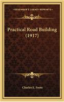 Practical Road Building (1917)