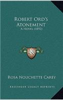 Robert Ord's Atonement: A Novel (1892)