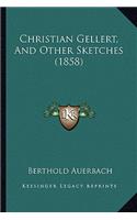 Christian Gellert, And Other Sketches (1858): (English)