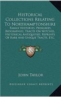 Historical Collections Relating to Northamptonshire
