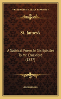 St. James's: A Satirical Poem, In Six Epistles To Mr. Crockford (1827)